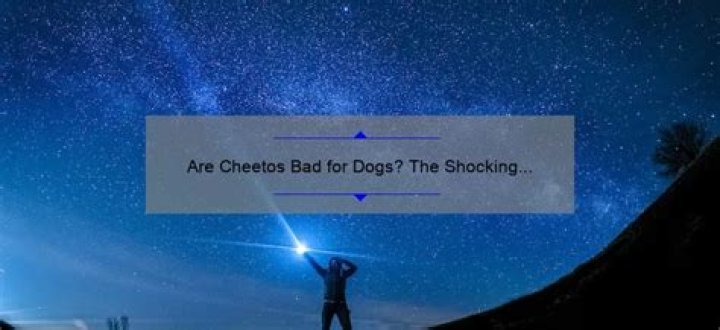 Are Cheese Cheetos bad for dogs?