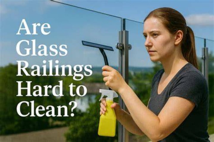 Are glass railings hard to keep clean?