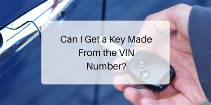 Can I get a key made from the VIN number?