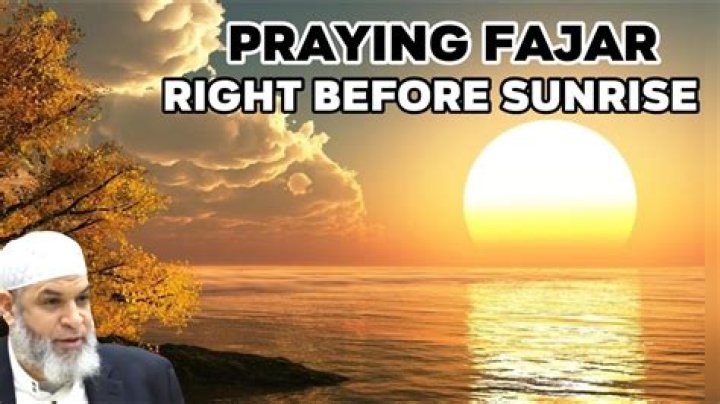 Can I pray Fajr before sunrise?