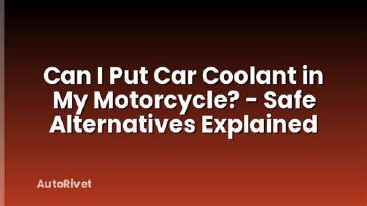 Can I put car coolant in my motorcycle?