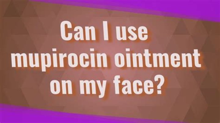 Can I use mupirocin ointment on my face?