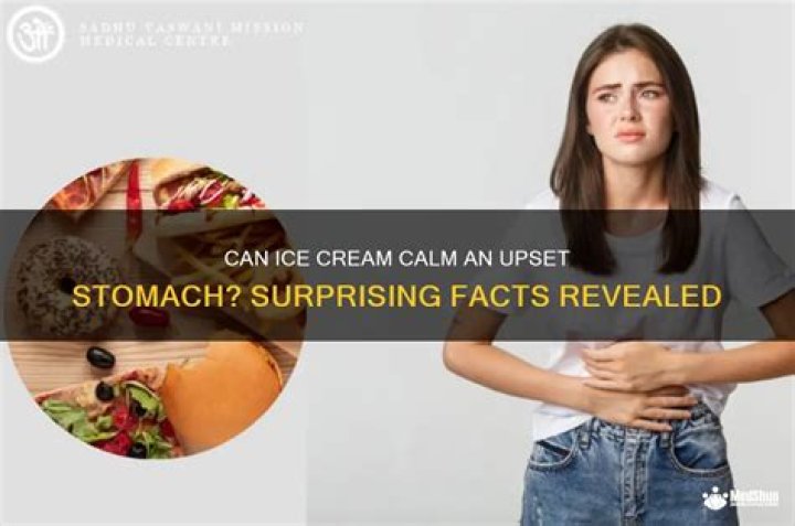 Can Ice Cream upset your stomach?