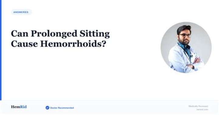 Can prolonged sitting cause hemorrhoids?