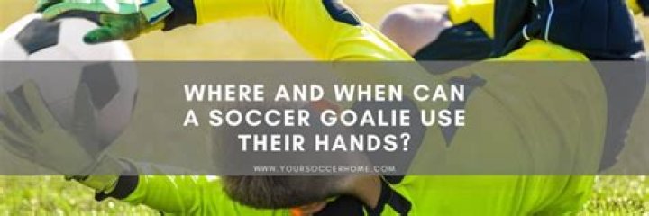 Can soccer goalie use his hands?