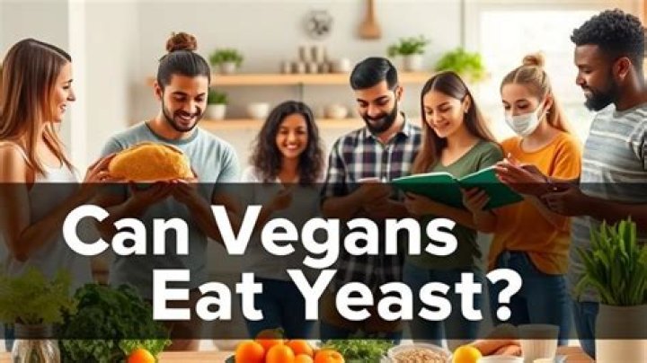 Can vegans eat yeast?
