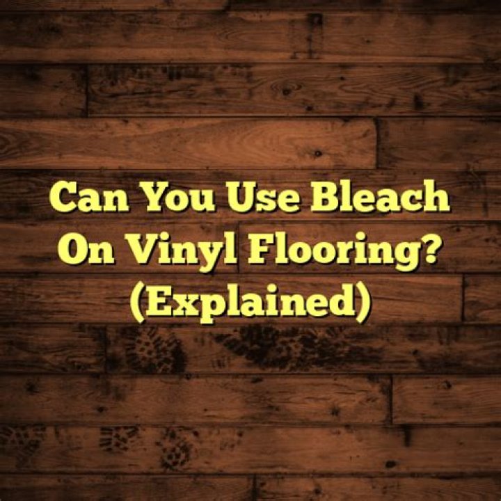 Can you use bleach on vinyl flooring?
