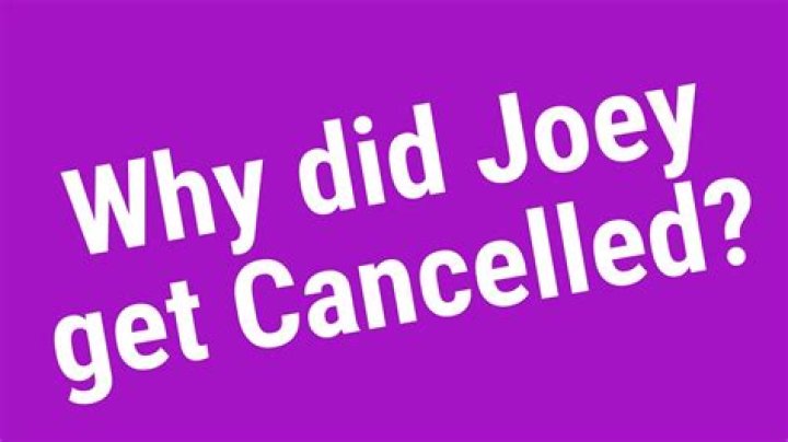Did Joey get Cancelled?