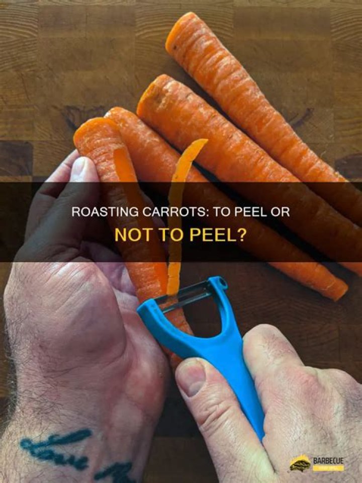 Do you peel carrots before roasting them?