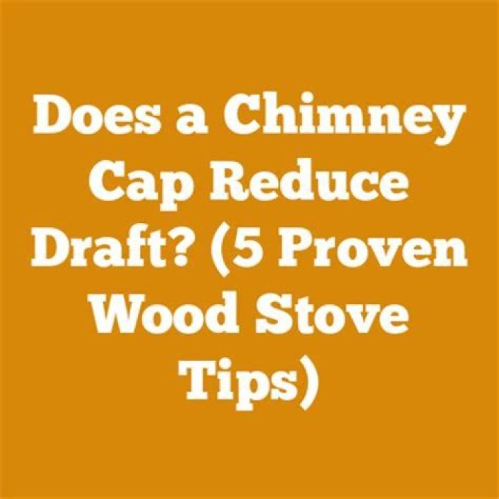 Does a chimney cap Reduce draft?