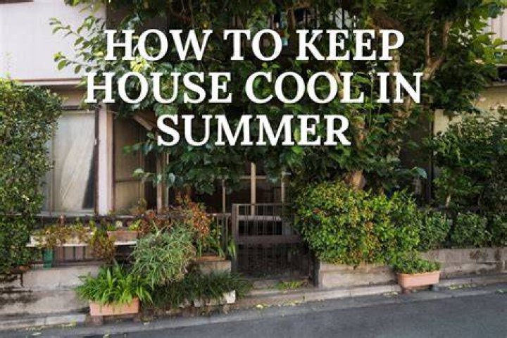 How can I keep my house cool in summer naturally?
