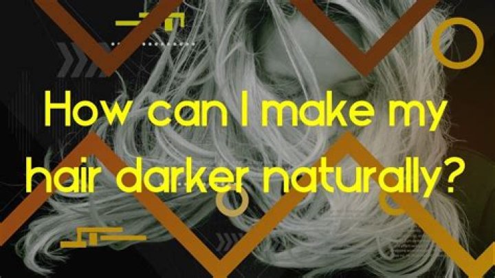 How can I make my hair darker naturally?