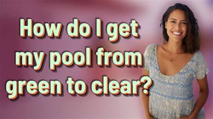 How do I get my pool from green to clear?