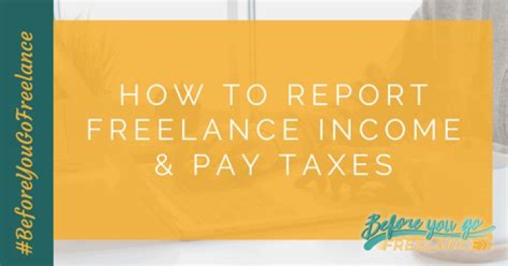 How do I report freelance income on my taxes?