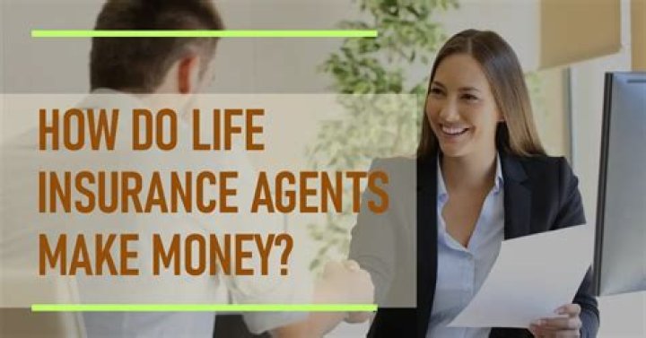 How do life insurance agents make money?