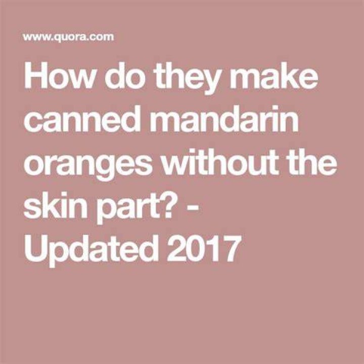 How do they make canned mandarin oranges?