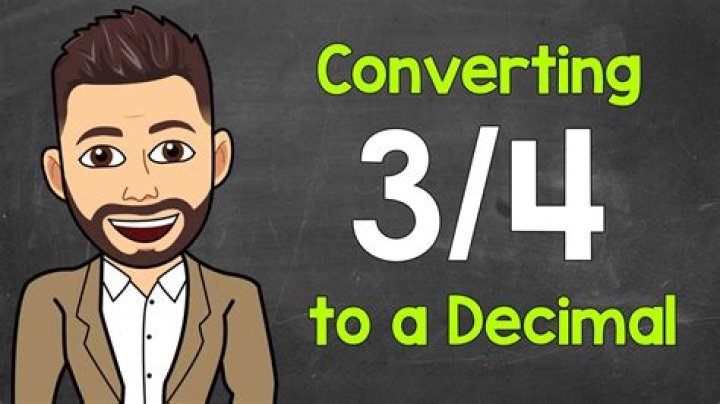 How do you change 3/4 into a decimal?