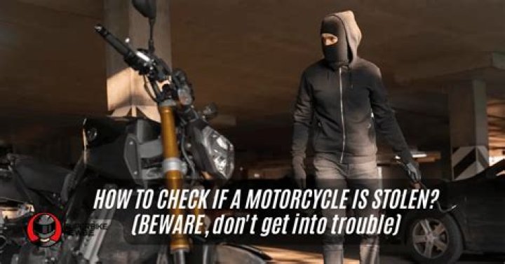 How do you find out if a motorcycle has been reported stolen?