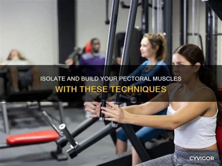 How do you isolate chest muscles?