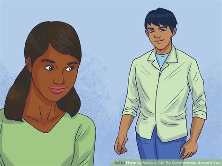 How do you make a girl comfortable around you?