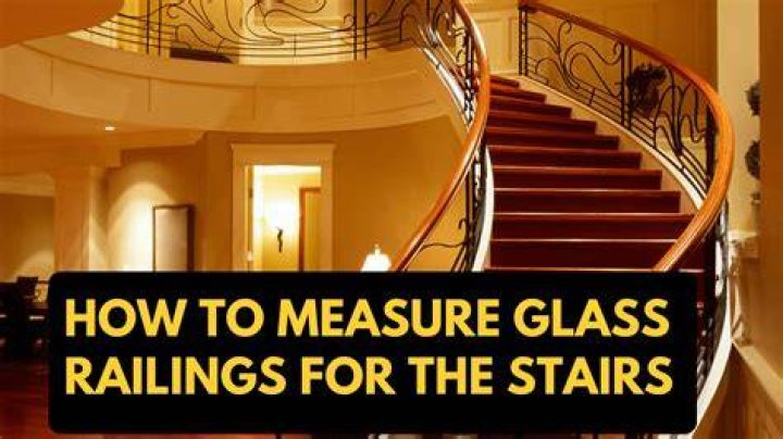 How do you measure glass for stairs?