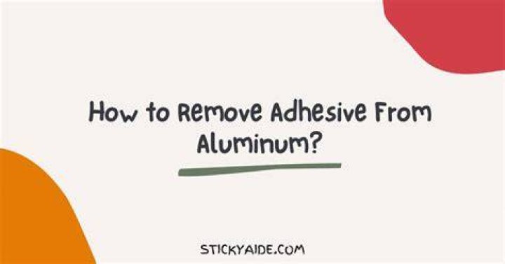 How do you remove adhesive from aluminum?