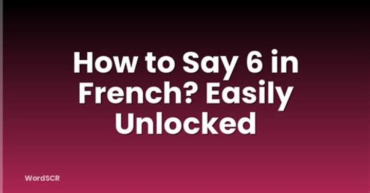 How do you say 6 in French?