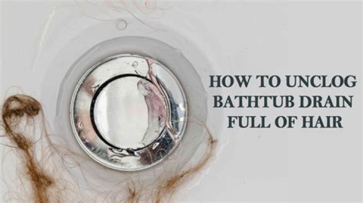 How do you unclog a bathtub drain full of hair?