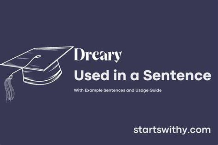 How do you use dreary in a sentence?
