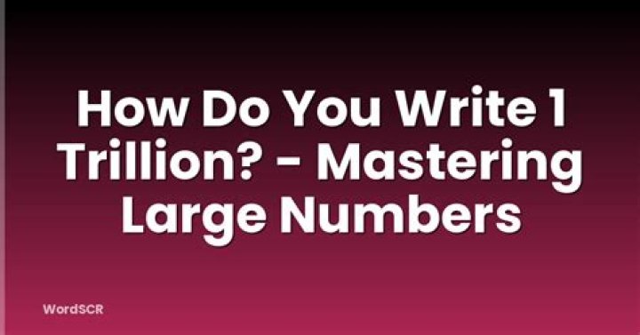 How do you write a trillion in numbers?