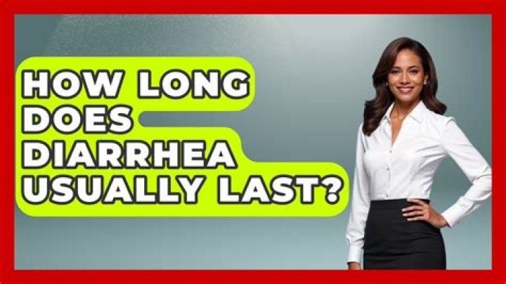 How long does diarrhea usually last?