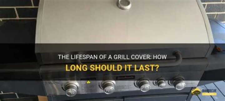 How long should a grill cover last?