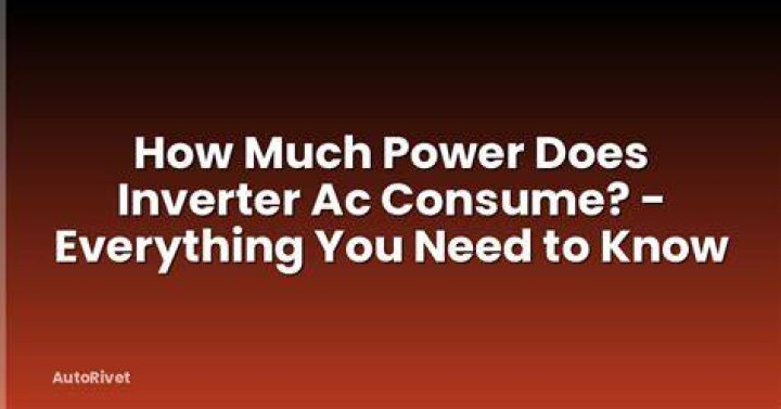 How much power does inverter AC consume?