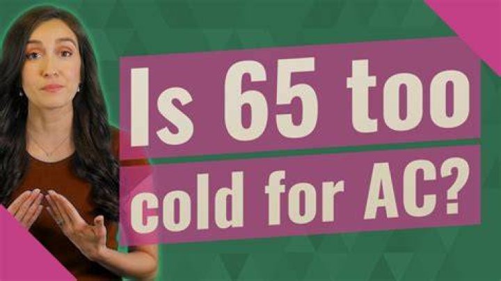 Is 65 too cold for AC?