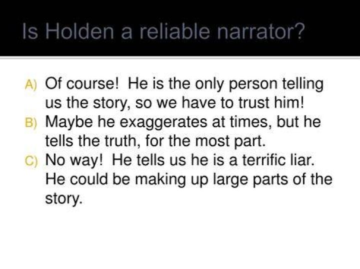 Is Holden a reliable narrator?