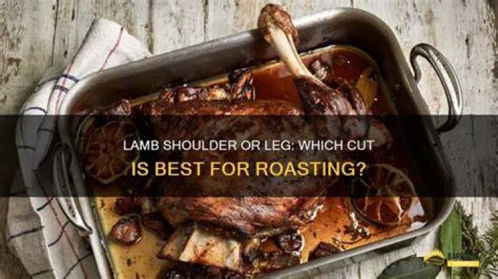 Is lamb shoulder or leg better?