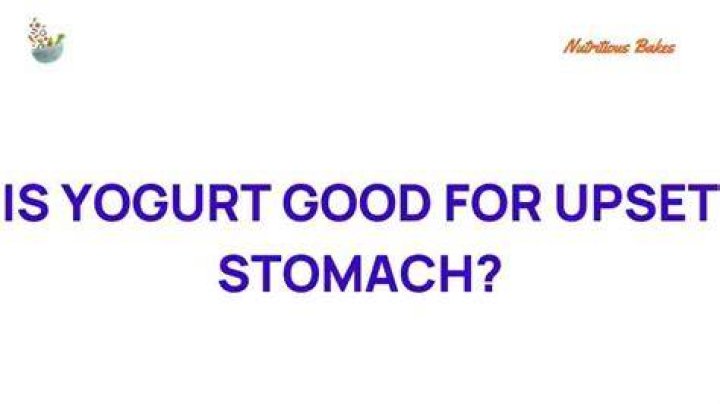Is yogurt good for upset stomach?