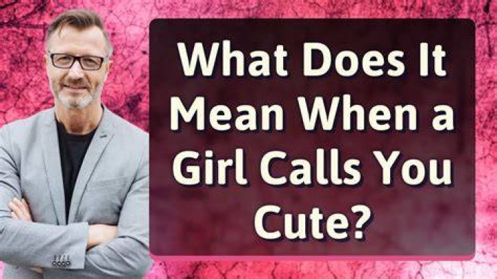 What's it mean when a girl says you're so sweet?
