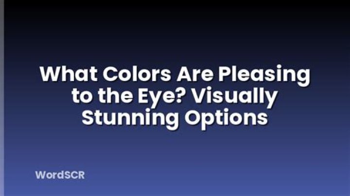 What colors are pleasing to the eye?
