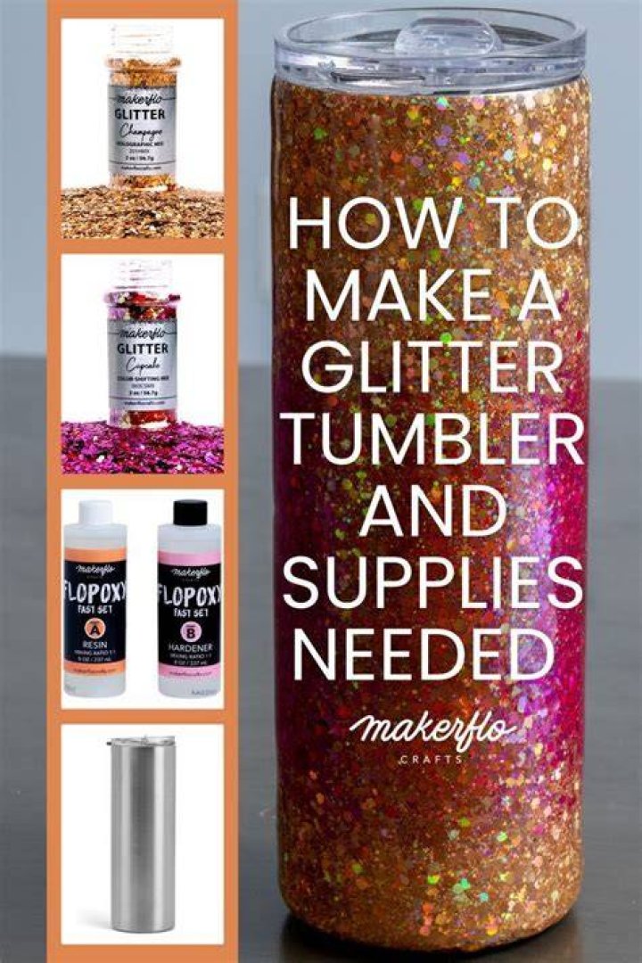 What do I need to make a glitter tumbler?