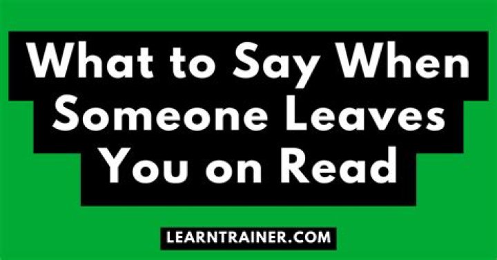What do you do when someone leaves you on read?
