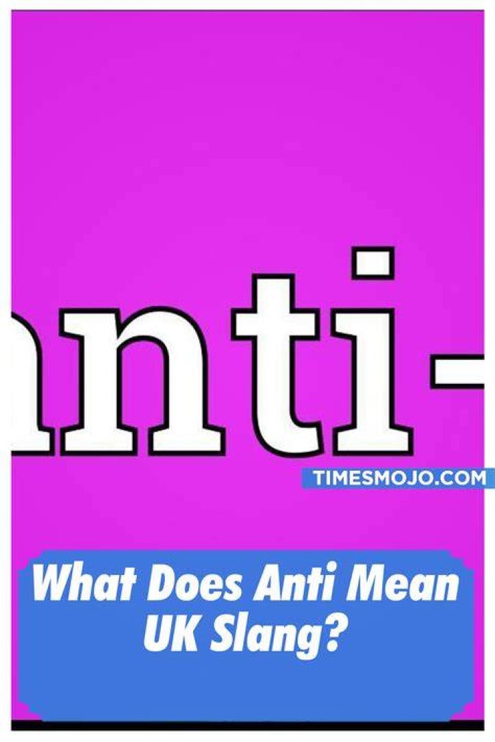 What does anti mean slang?