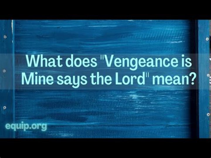What does it mean when God said vengeance is mine?
