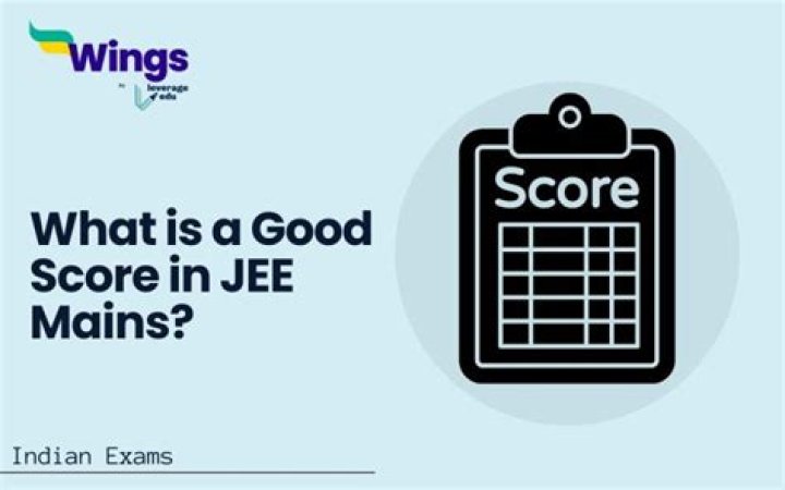 What is a good score for JEE mains?