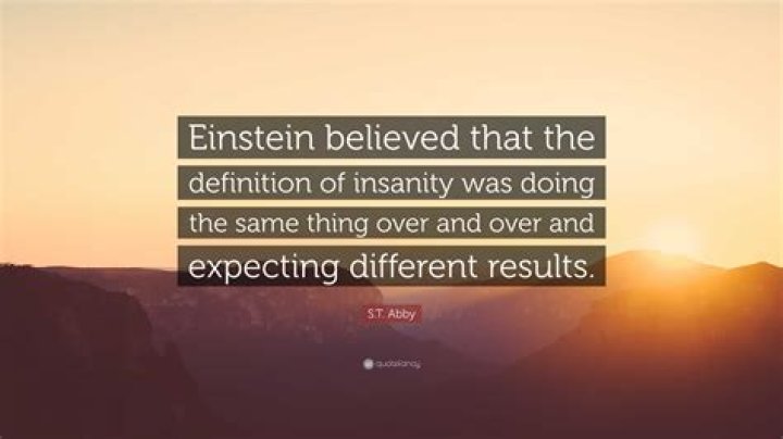 What is Albert Einstein definition of insanity?
