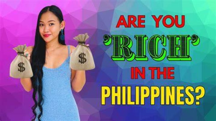 What is considered rich in Philippines?
