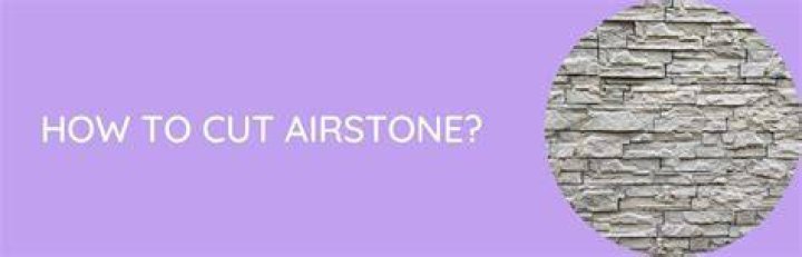 What is the best way to cut AirStone?