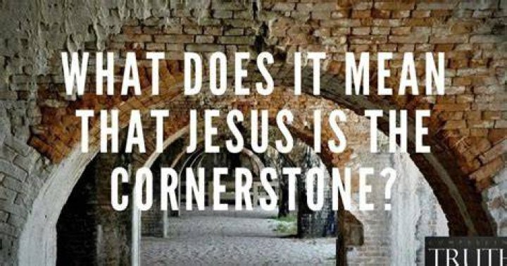 What is the biblical meaning of Cornerstone?