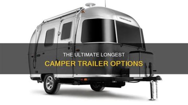 What is the longest camper trailer?