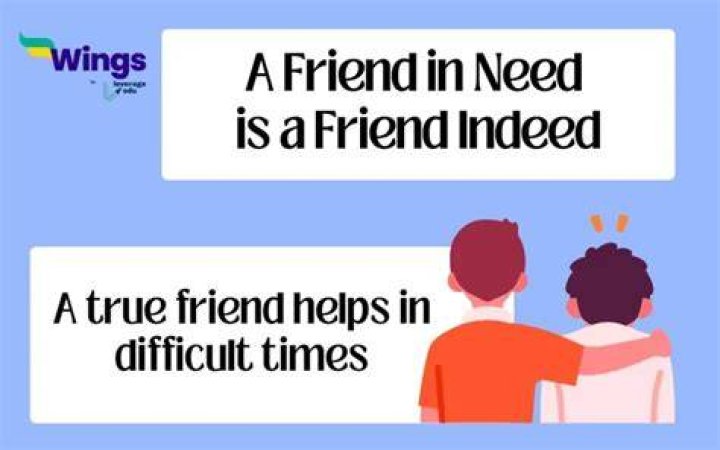 What is the meaning of the phrase a friend in need is a friend indeed?